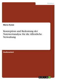 Produktbild: Konzeption und Bedeutung der Nutzwertanalyse f&uuml;r die &ouml;ffentliche Verwaltung