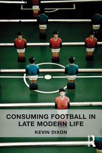 Produktbild: Consuming Football in Late Modern Life