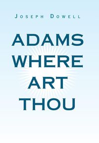 Produktbild: Dowell, J: Adams Where Art Thou