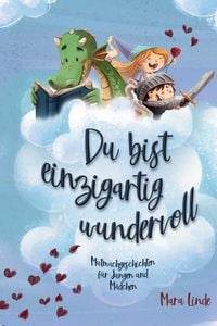 Produktbild: Du bist einzigartig wundervoll - Mutmachgeschichten f&uuml;r M&auml;dchen und Jungen. 2. Auflage