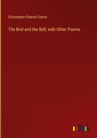 Produktbild: The Bird and the Bell, with Other Poems