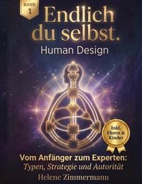 Produktbild: Endlich du selbst - Die Human Design Komplettausbildung Band 1