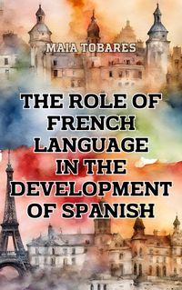 Produktbild: The Role of French Language in the Development of Spanish