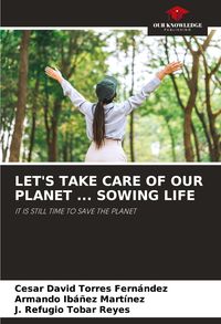 Produktbild: Let's Take Care Of Our Planet ... Sowing Life