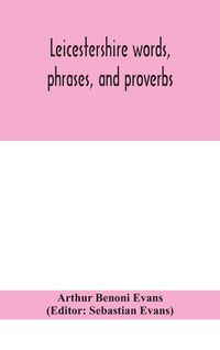 Produktbild: Leicestershire Words, Phrases, And Proverbs