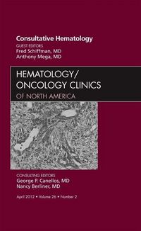 Produktbild: Consultative Hematology, an Issue of Hematology/Oncology Clinics of North America