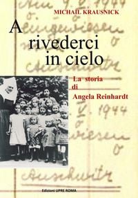 Produktbild: A rivederci in cielo. La storia di Angela Reinhardt