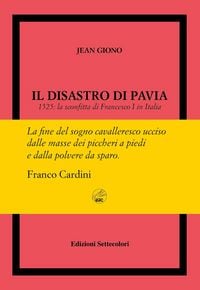 Produktbild: Il disastro di Pavia. 1525: la sconfitta di Francesco I in Italia. Ediz. numerata