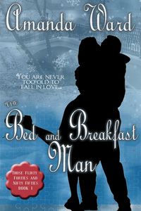Produktbild: The Bed and Breakfast Man (Those Flirty Forties and Nifty Fifties, #1)