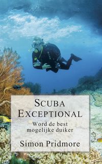 Produktbild: Scuba Exceptional - Word de best mogelijke duiker (De Scubaserie, #3)