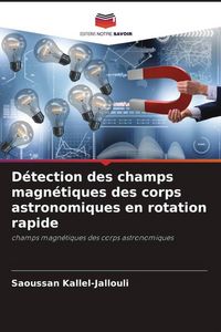 Produktbild: D&eacute;tection des champs magn&eacute;tiques des corps astronomiques en rotation rapide