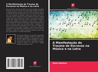 Produktbild: A Manifesta&ccedil;&atilde;o do Trauma de Escravos na M&uacute;sica e na Letra