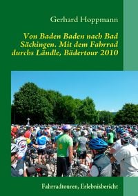 Produktbild: Von Baden Baden nach Bad S&auml;ckingen. Mit dem Fahrrad durchs L&auml;ndle, B&auml;dertour 2010