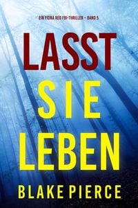 Produktbild: Lass sie leben (Ein Fiona Red FBI-Thriller - Band 5)
