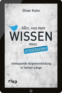 Produktbild: Alles, was man wissen muss &ndash; in 140 Zeichen