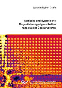 Produktbild: Statische und dynamische Magnetisierungseigenschaften nanoskaliger &Uuml;berstrukturen