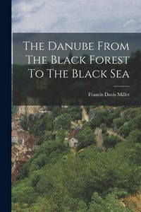 Produktbild: The Danube From The Black Forest To The Black Sea