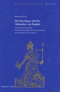 Produktbild: Die Karolinger und die Abbasiden von Bagdad