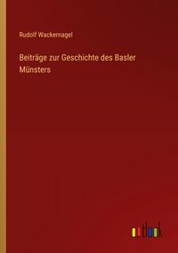 Produktbild: Beitr&auml;ge zur Geschichte des Basler M&uuml;nsters