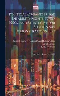 Produktbild: Political Organizer for Disability Rights, 1970s-1990s, and Strategist for Section 504 Demonstrations, 1977