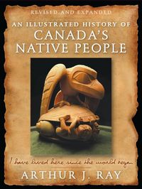 Produktbild: An Illustrated History of Canada's Native People, Fourth Edition