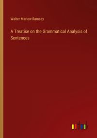 Produktbild: A Treatise on the Grammatical Analysis of Sentences