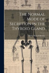 Produktbild: The Normal Mode of Secretion in the Thyroid Gland