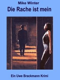 Produktbild: Die Rache ist mein. Mike Winter Kriminalserie, Band 3. Spannender Kriminalroman &uuml;ber Verbrechen, Mord, Intrigen und Verrat.