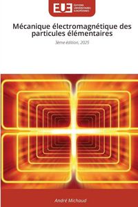 Produktbild: M&eacute;canique &eacute;lectromagn&eacute;tique des particules &eacute;l&eacute;mentaires