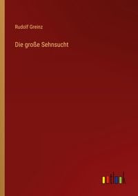 Produktbild: Die gro&szlig;e Sehnsucht