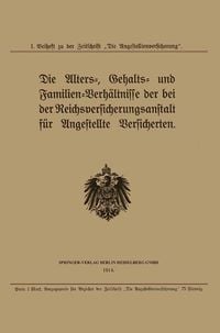 Produktbild: Die Alters-, Gehalts- und Familien-Verh&auml;ltnisse der bei der Reichsversicherungsanstalt f&uuml;r Angestellte Versicherten