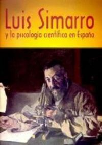 Produktbild: Luis Simarro y la psicolog&iacute;a cient&iacute;fica en Espa&ntilde;a : cien a&ntilde;os de la c&aacute;tedra de psicolog&iacute;a experimental