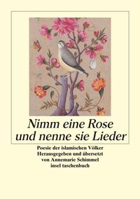 Bild vom Artikel Nimm eine Rose und nenne sie Lieder vom Autor Annemarie Schimmel