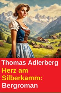 Produktbild: Herz am Silberkamm: Bergroman