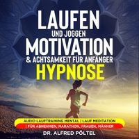 Produktbild: Laufen und Joggen: Motivation & Achtsamkeit f&uuml;r Anf&auml;nger - Hypnose