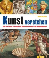 Produktbild: Kunst verstehen I Alles &uuml;ber Epochen, Stile, Bildsprache, Aufbau und mehr