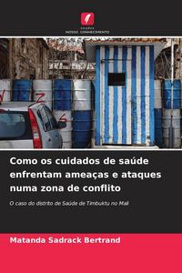 Produktbild: Como os cuidados de sa&uacute;de enfrentam amea&ccedil;as e ataques numa zona de conflito
