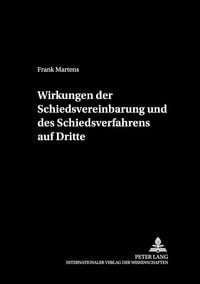 Produktbild: Wirkungen der Schiedsvereinbarung und des Schiedsverfahrens auf Dritte