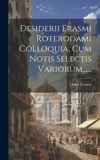 Produktbild: Desiderii Erasmi Roterodami Colloquia, Cum Notis Selectis Variorum......