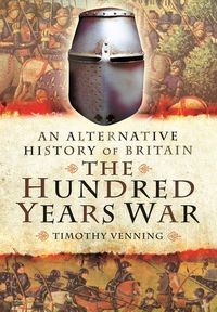 Produktbild: An Alternative History of Britain: The Hundred Years War