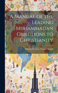Produktbild: A Manual of the Leading Muhammadan Objections to Christianity