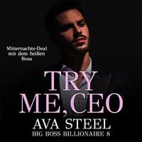 Produktbild: Try me, CEO!: Mitternachts-Deal mit dem hei&szlig;en Boss (Big Boss Billionaire 8)