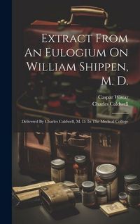 Produktbild: Extract From An Eulogium On William Shippen, M. D.
