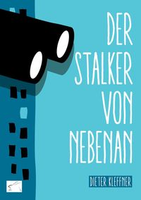 Bild vom Artikel Der Stalker von nebenan vom Autor Dieter Kleffner