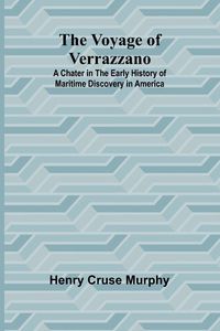 Produktbild: The Voyage of Verrazzano; A Chater in the Early History of Maritime Discovery in America