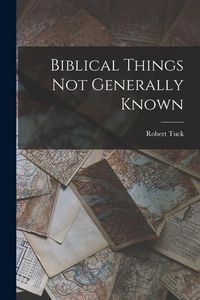 Produktbild: Biblical Things not Generally Known