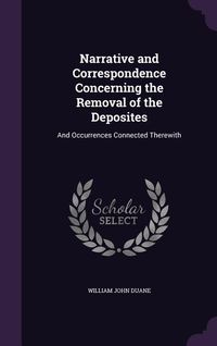 Produktbild: Narrative and Correspondence Concerning the Removal of the Deposites