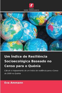 Produktbild: Um &Iacute;ndice de Resili&ecirc;ncia Socioecol&oacute;gica Baseado no Censo para o Qu&eacute;nia