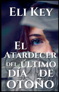 Produktbild: El atardecer del &uacute;ltimo d&iacute;a de oto&ntilde;o