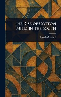 Produktbild: The Rise of Cotton Mills in the South